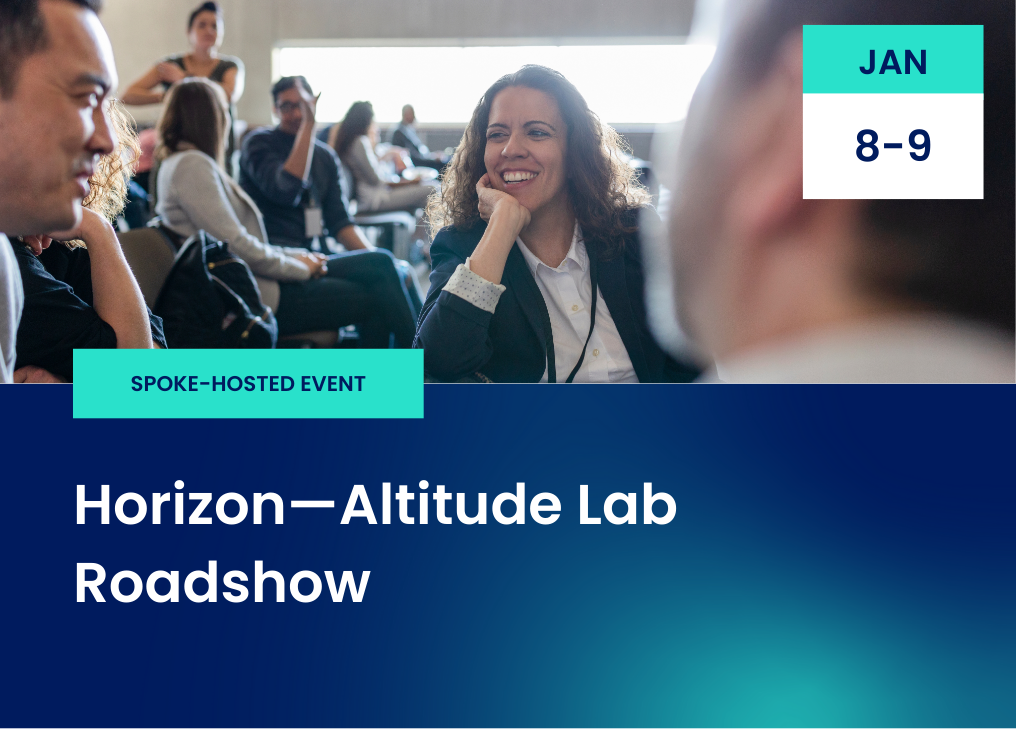 January 8-9, Spoke-Hosted Event, Horizon - Altitude Lab Roadshow; image of conference participants talking