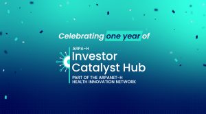 Celebrating one year of the ARPA-H Investor Catalyst Hub, part of the ARPANET-H health innovation network; IC Hub logo; words with confetti on a teal and blue background