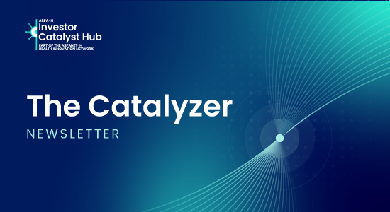 The Catalyzer Newsletter; logo for the ARPA-H Investor Catalyst Hub, part of the ARPANET-H health innovation network